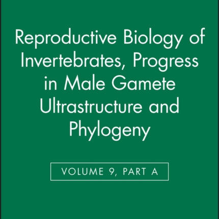 Reproductive Biology of Invertebrates, Progress in Male Gamete Ultrastructure and Phylogeny