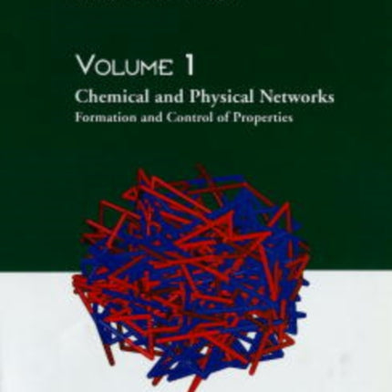 Chemical and Physical Networks: Formation and Control of Properties, Volume 1