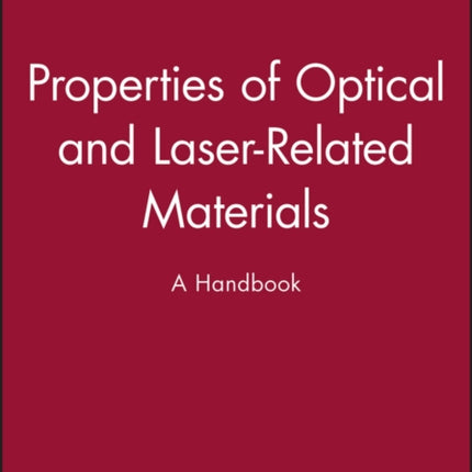 Properties of Optical and Laser-Related Materials: A Handbook