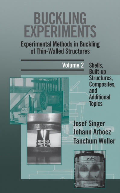 Buckling Experiments: Experimental Methods in Buckling of Thin-Walled Structures, Volume 2: Shells, Built-up Structures, Composites and Additional Topics