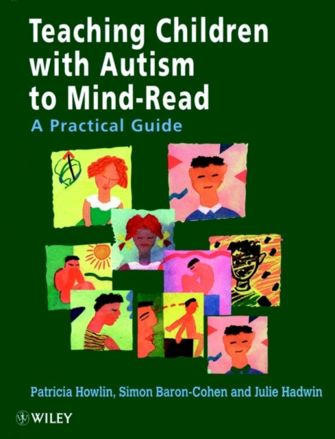 Teaching Children with Autism to Mind-Read: A Practical Guide for Teachers and Parents