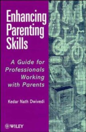 Enhancing Parenting Skills: A Guide Book for Professionals Working with Parents