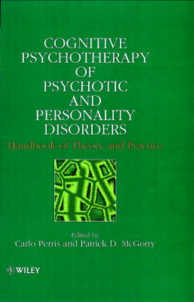 Cognitive Psychotherapy of Psychotic Handbook of Theory and Practice