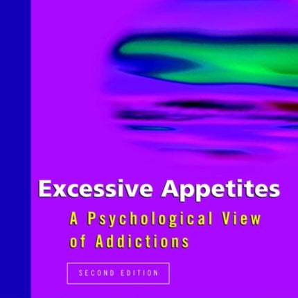 Excessive Appetites: A Psychological View of Addictions