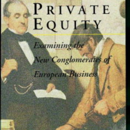 Private Equity Examining the New Conglomerates of
