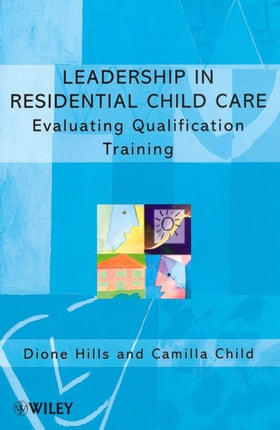 Leadership in Residential Child Care Evaluating Qualification Training Living Away From Home  Studies in Residential Care