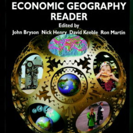 Economic Geography Reader Producing and Consuming Global Capitalism