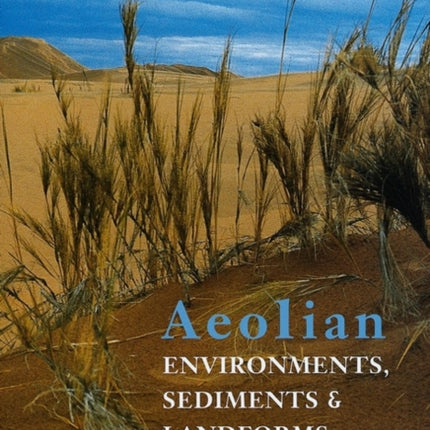 Aeolian Environments Sediments and Landforms