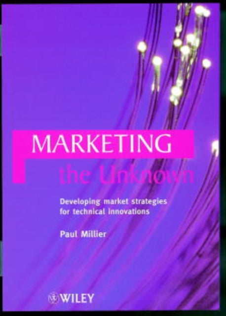 Marketing the Unknown: Developing Market Strategies for Technical Innovations