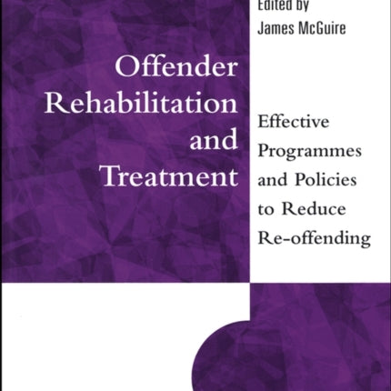 Offender Rehabilitation and Treatment: Effective Programmes and Policies to Reduce Re-offending