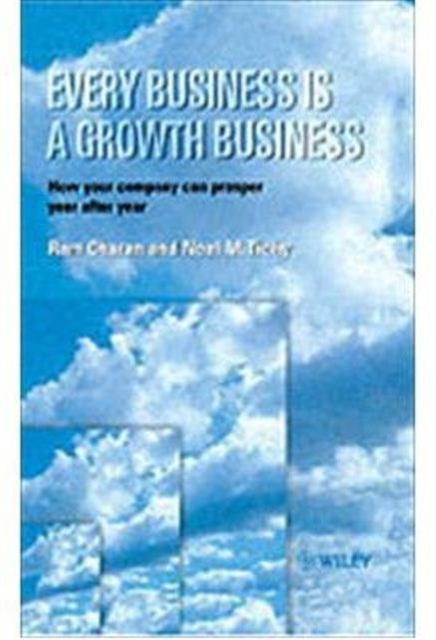 Every Business is a Growth Business: How Your Company Can Prosper Year After Year