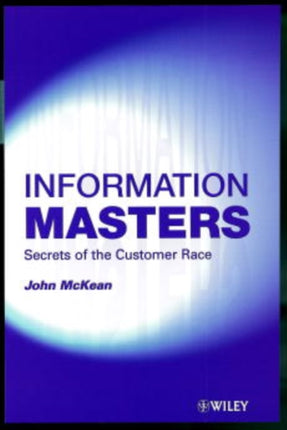 Information Masters  Secrets of the Customer Race