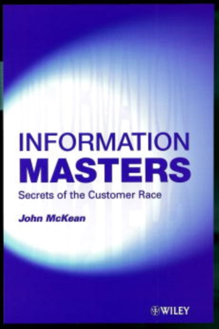 Information Masters  Secrets of the Customer Race