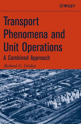 Transport Phenomena and Unit Operations: A Combined Approach