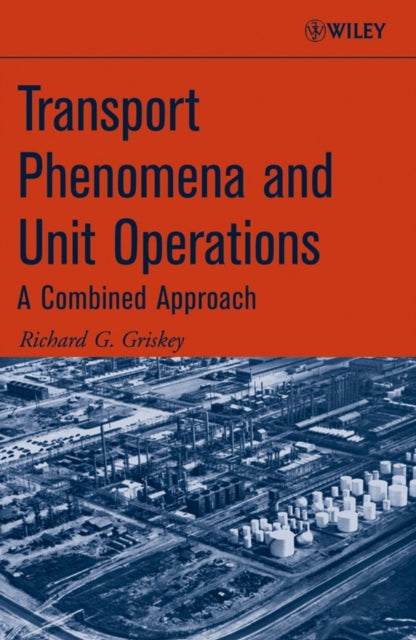 Transport Phenomena and Unit Operations: A Combined Approach