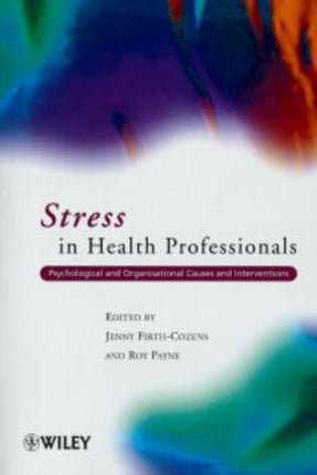 STRESS IN HEALTH PROFESSIONALS PSYCHOLOGICAL AND ORGANISATIONAL CAUSES AND INTERVENTIONS  FirthCozens Jenny AUTHOR  Jan102000 Paperback