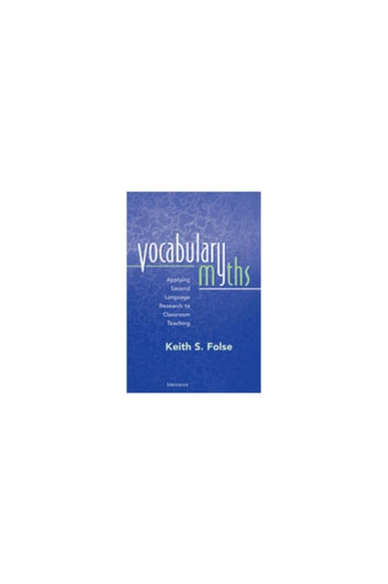 Vocabulary Myths: Applying Second Language Research to Classroom Teaching