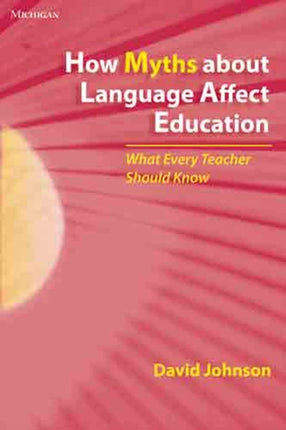 How Myths about Language Affect Education