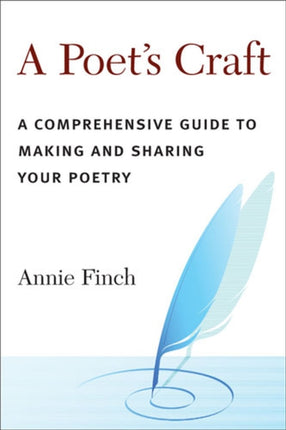 A Poets Craft  A Comprehensive Guide to Making and Sharing Your Poetry