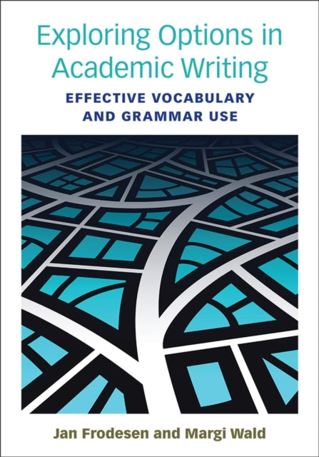 Exploring Options in Academic Writing  Effective Vocabulary and Grammar Use