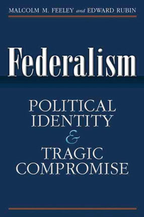 Federalism  Political Identity and Tragic Compromise