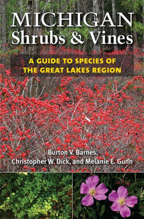 Michigan Shrubs and Vines  A Guide to Species of the Great Lakes Region