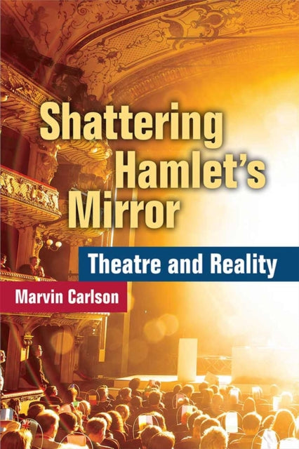 Shattering Hamlets Mirror  Theatre and Reality