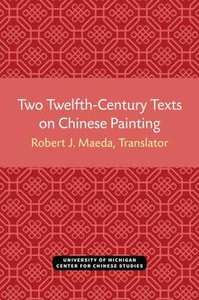 Two TwelfthCentury Texts on Chinese Painting