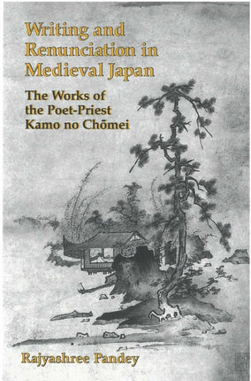 Writing and Renunciation in Medieval Japan  The