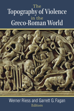 The Topography of Violence in the GrecoRoman