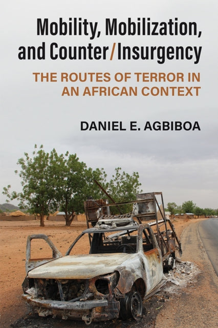 Mobility Mobilization and CounterInsurgency  The Routes of Terror in an African Context