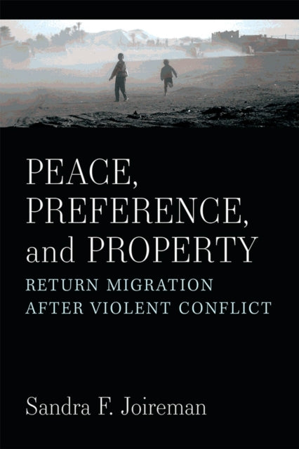 Peace, Preference, and Property: Return Migration after Violent Conflict