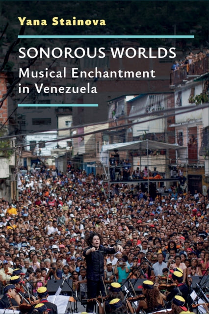 Sonorous Worlds: Musical Enchantment in Venezuela