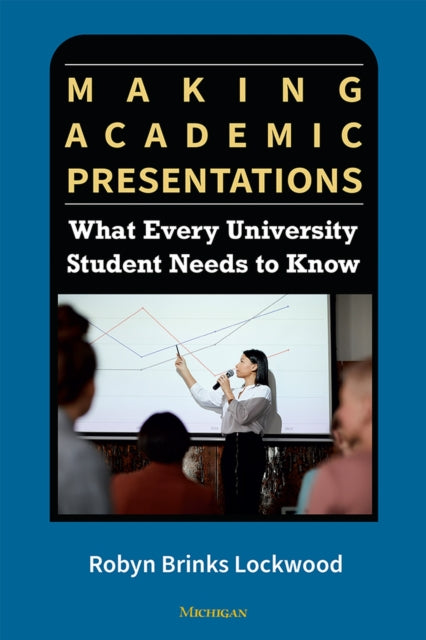 Making Academic Presentations: What Every University Student Needs to Know