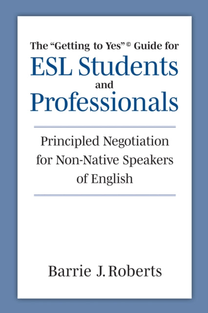 The Getting to Yes Guide for ESL Students and Professionals