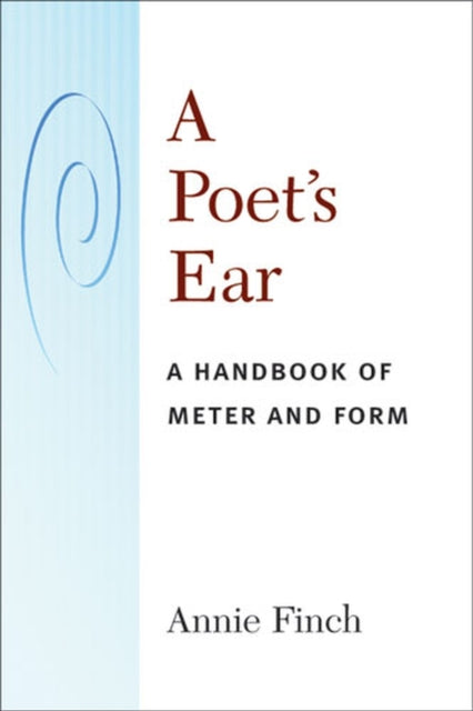 A Poet's Ear: A Handbook of Meter and Form