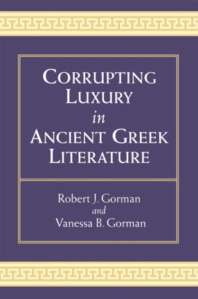 Corrupting Luxury in Ancient Greek Literature