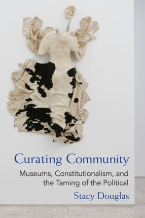 Curating Community  Museums Constitutionalism and