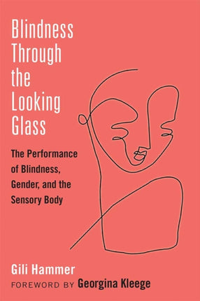 Blindness Through the Looking Glass  The Performance of Blindness Gender and the Sensory Body