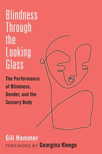 Blindness Through the Looking Glass  The Performance of Blindness Gender and the Sensory Body