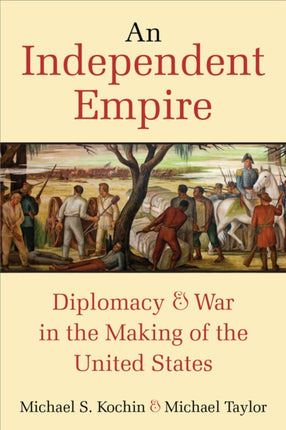 An Independent Empire  Diplomacy  War in the