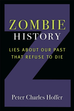 Zombie History: Lies About Our Past that Refuse to Die