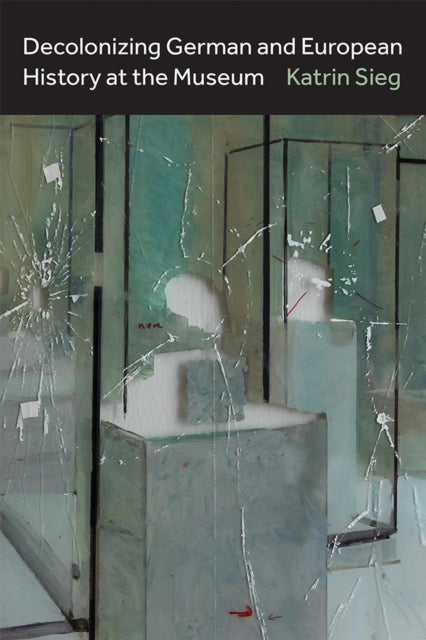 Decolonizing German and European History at the