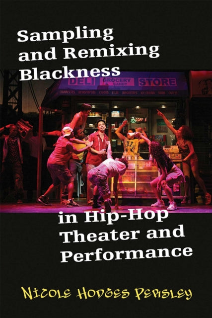 Sampling and Remixing Blackness in HipHop Theater and Performance