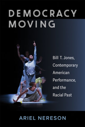 Democracy Moving  Bill T. Jones Contemporary
