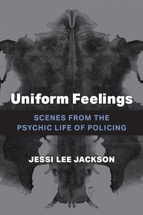Uniform Feelings  Scenes from the Psychic Life of