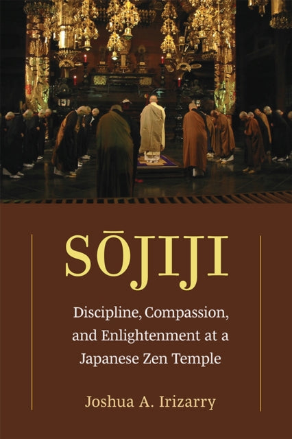 Sojiji  Discipline Compassion and Enlightenment at a Japanese Zen Temple