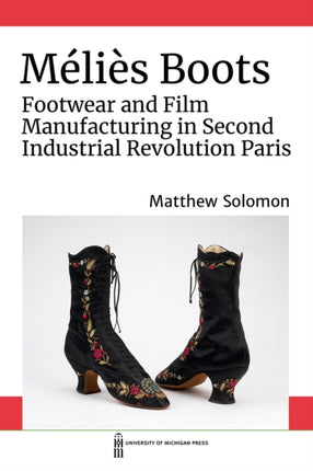 Méliès Boots: Footwear and Film Manufacturing in Second Industrial Revolution Paris