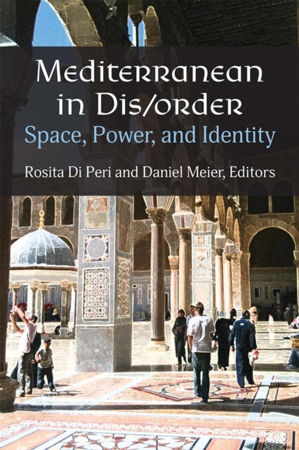 Mediterranean in Disorder  Space Power and Identity