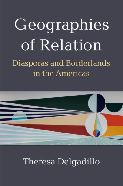 Geographies of Relation  Diasporas and Borderlands in the Americas